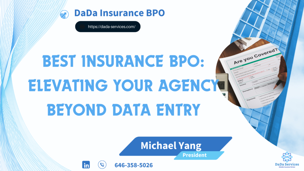 Best Insurance BPO Elevating Your Agency Beyond Data Entry